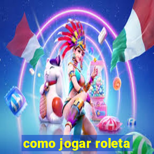 como jogar roleta